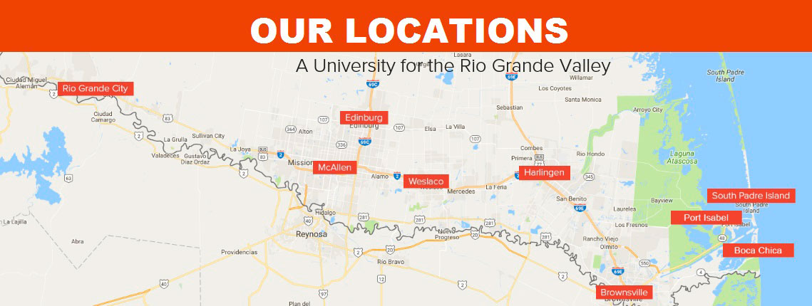 UTRGV Map of Campus Locations: Edinburg, Brownsville, Harlingen, Weslaco, Rio Grande City, Port Isabel, Boca Chica, and South Padre Island 