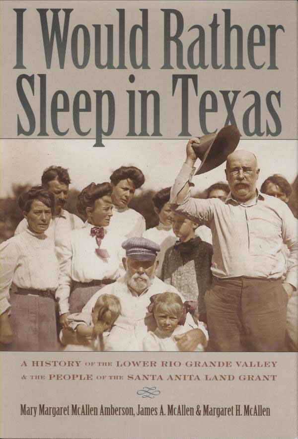 McAllen Amberson, Mary Margaret, James A. McAllen and Margaret H. McAllen, I Would Rather Sleep in Texas: A History of the Lower Rio Grande Valley and the People of the Santa Anita Land Grant book cover