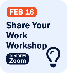 Share Your Work Workshop - Feb 16