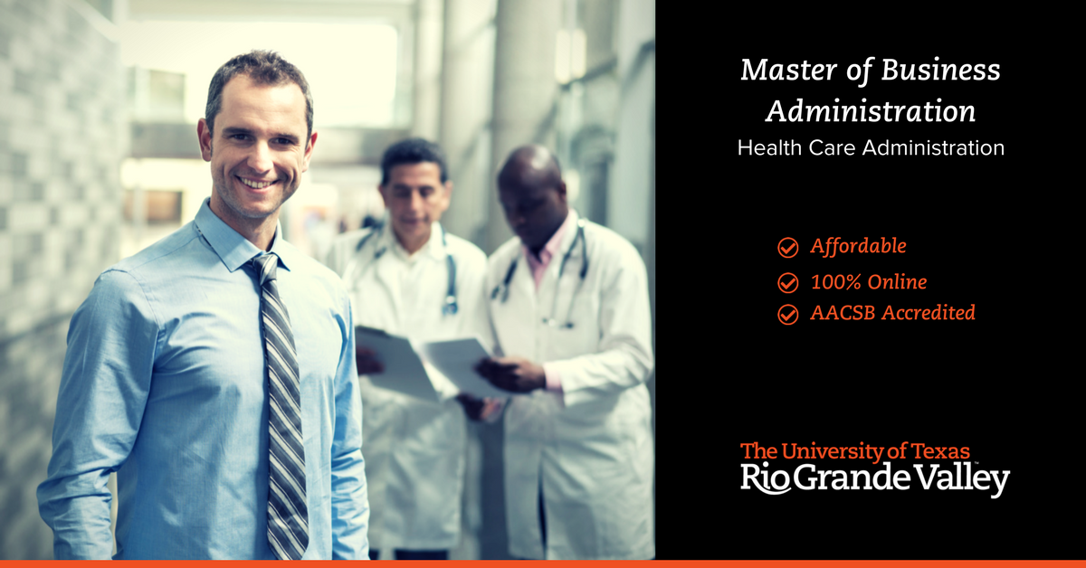 utrgv master of business administration mba in health care what does a health care administration do