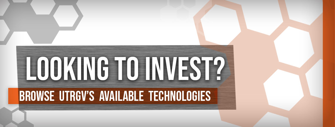 Looking to invest? Browse UTRGV's Available Technologies Page Banner 