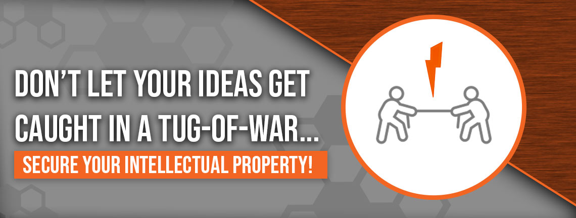 Don't let your ideas get caught in a tug of war. Secure your intellectual property.  Page Banner 