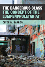 The Dangerous Class: The Concept of the Lumpenproletariat