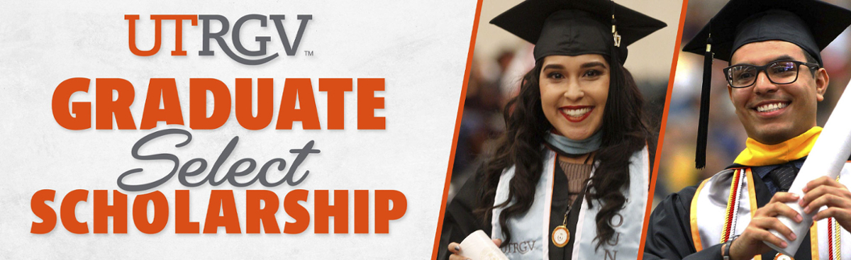 UTRGV Graduate Select Scholarship banner, title with 2 students photos holding diploma during graduation