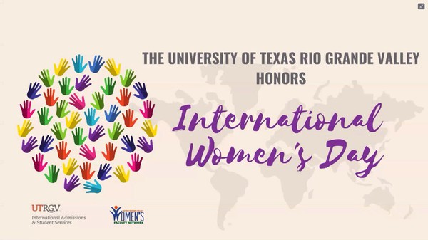 The University of Texas Rio Grande Valley Honors International Women's Day.