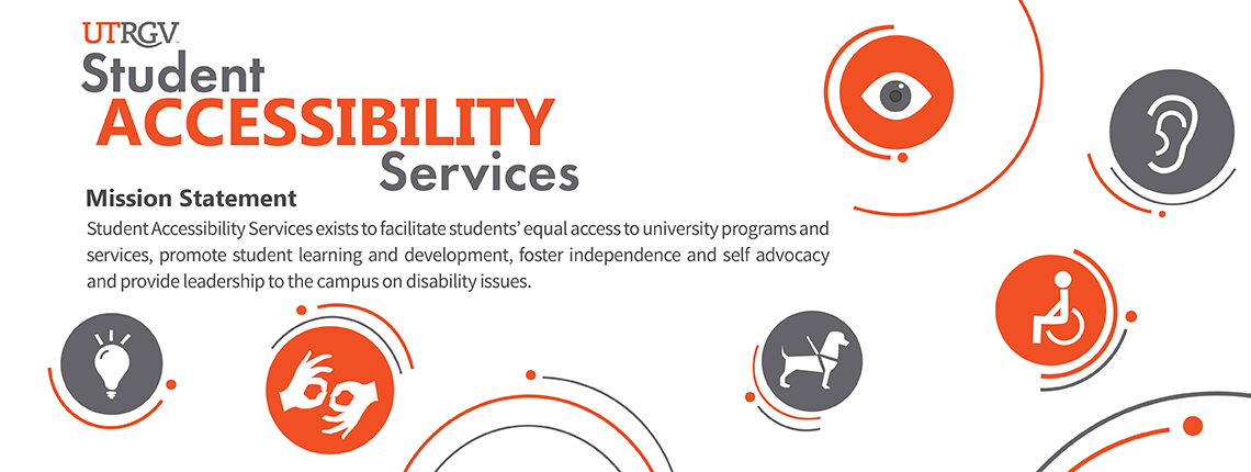 UTRGV Student Accessibility Services exists to facilitate students’ equal access to university programs and services