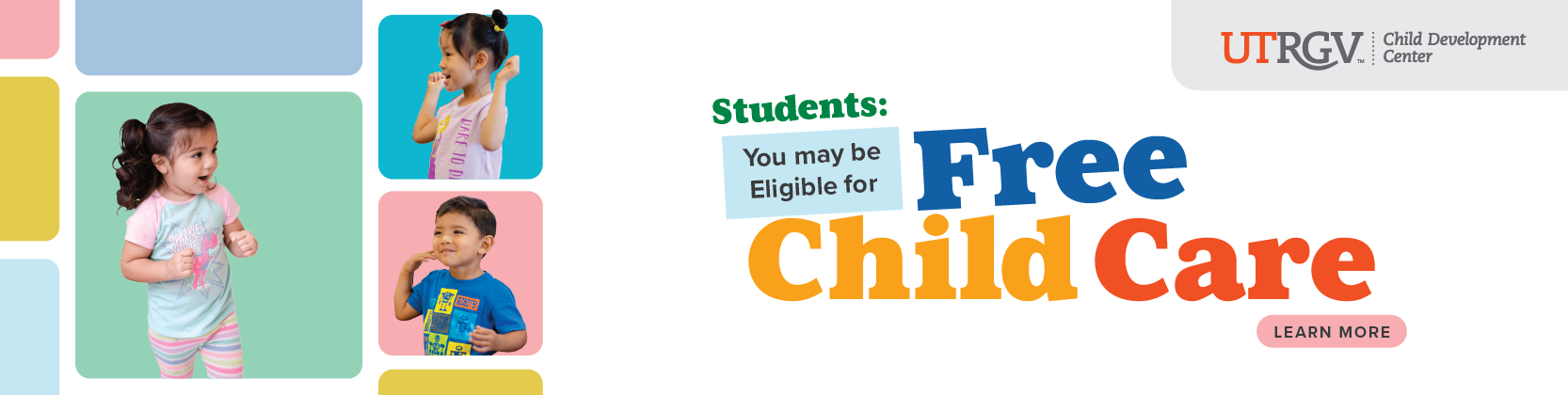 Child Development Center can provide free child care for utrgv students and has affordable rates for all campus staff and faculty. Page Banner 