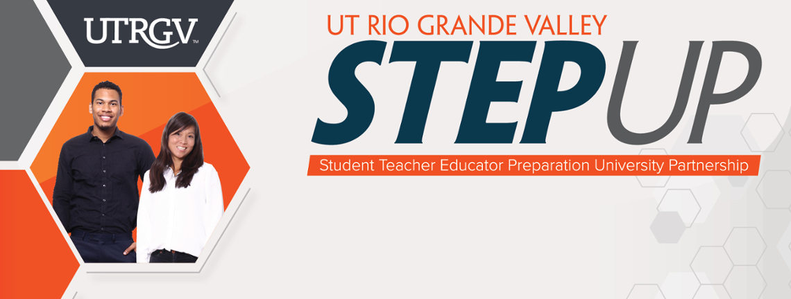 UTRGV Student Teacher Educator Preparation University Partnership (STEP UP)  Program