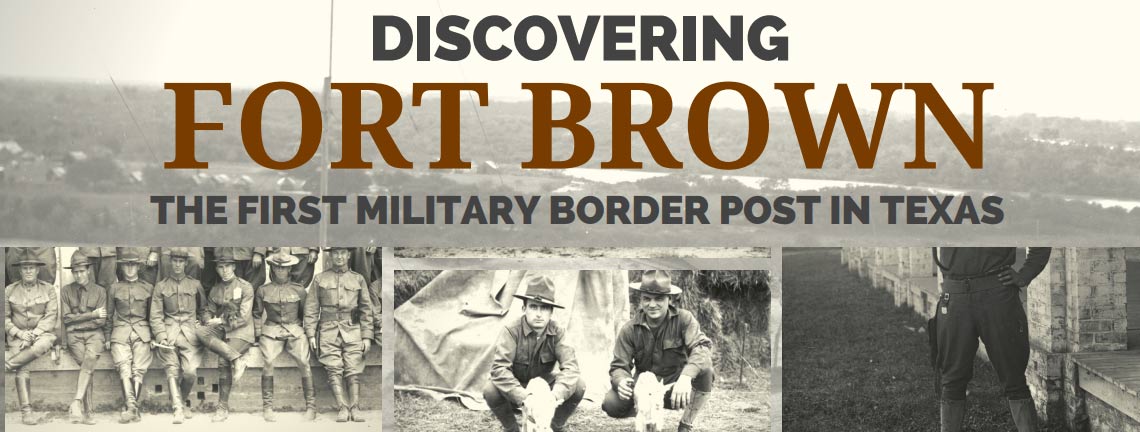 Discovering Fort Brown exhibit at Brownsville Public Library February 5- August 24, 2023