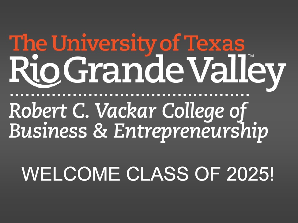 Welcome to the Robert C. Vackar College of Business and Entrepreneurship