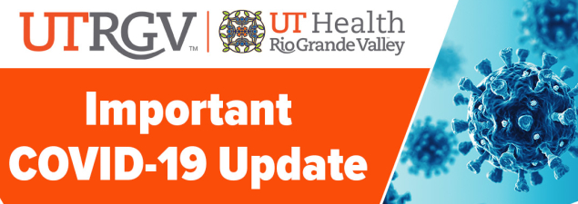 UTRGV UT Health Rio Grande Valley Important COVID-19 Update
