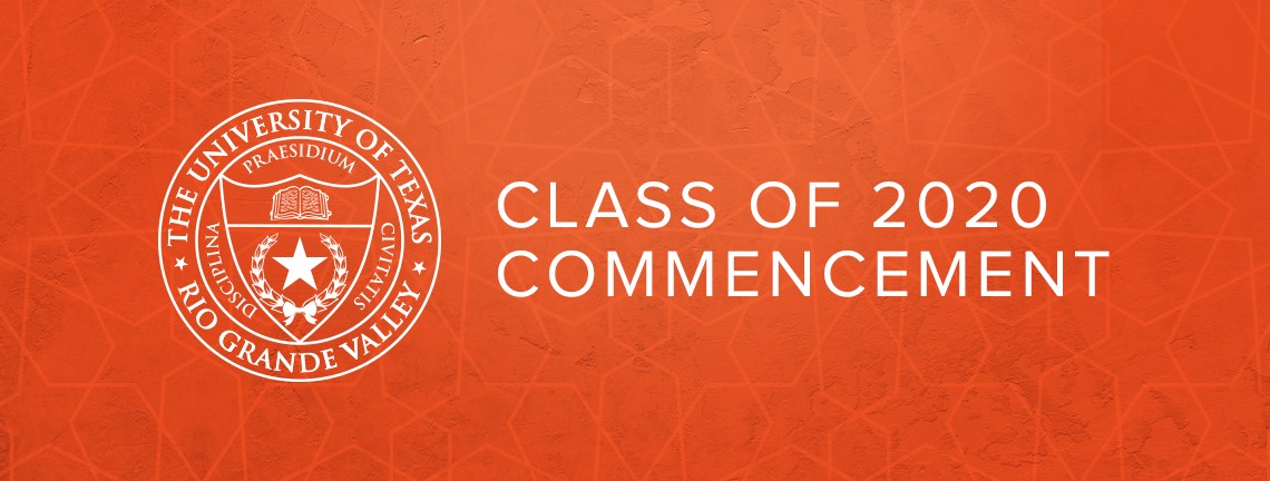 The University of Texas Rio Grande Valley seal | Class of 2020 Commencement