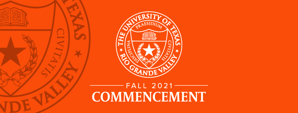The University of Texas Rio Grande Valley seal | Fall 2021 Commencement