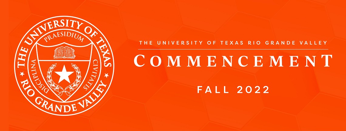 The University of Texas Rio Grande Valley seal | Fall 2022 Commencement