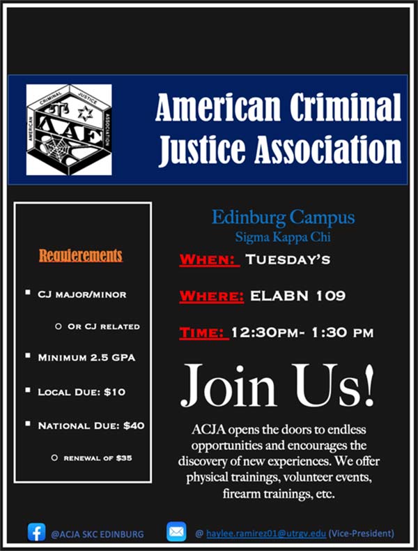 AJSA Poster | Join us in our meetings! Criminal justice majors | When: every Tuesday | Where: Room ELABN 109 | Time: 12:30 - 1:30 pm | Keep updated with our Facebook page. Acja.lkx at Edinburg | For special accommodations contact Haylee Ramirez at haylee.ramirez01@utrgv.edu, vice-president