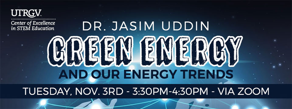 Green Energy and Our Energy Trends 11/03/2020 3:30pm to 4:30pm