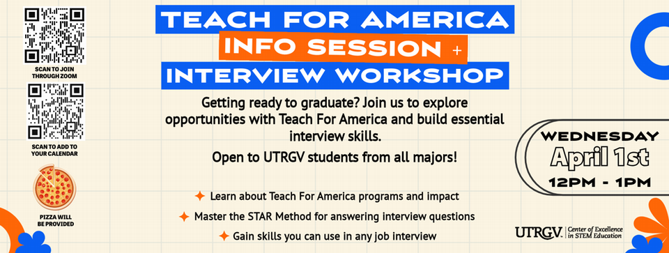 Teach for America, info session ,interview workshop . Open to utrgv students from all majors on Wednesday April 1st from 12pm to 1pm 