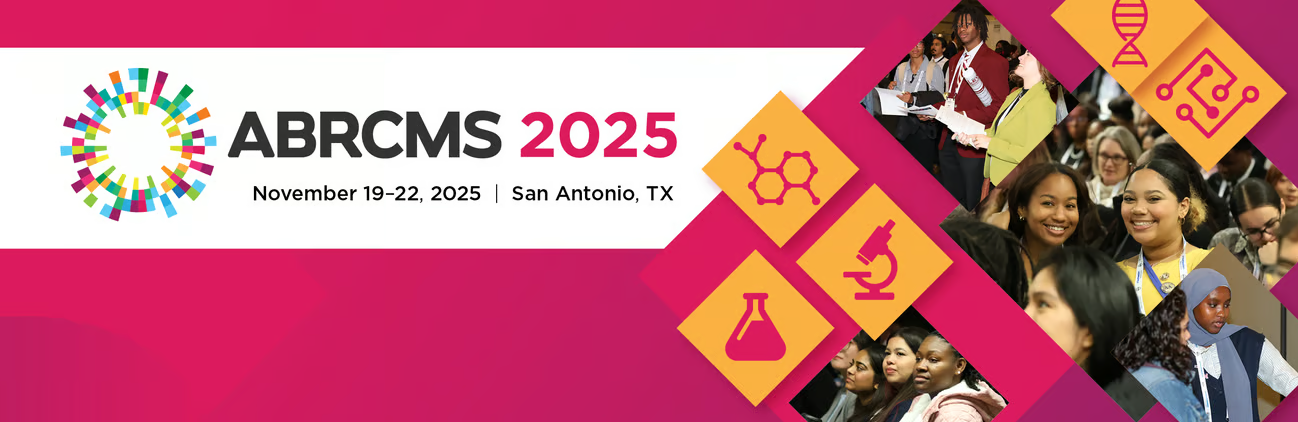Annual Biomedical Research Conference for Minoritized Scientists  (ABRCMS)  Application