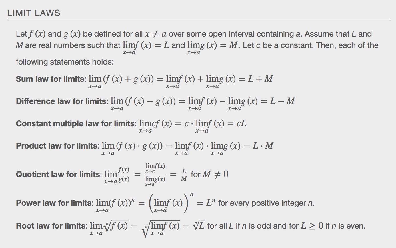 The Limit Laws below describe properties of limits which are used to evaluate limits of functions.   Additional information about this image is found in the text below the image. 
