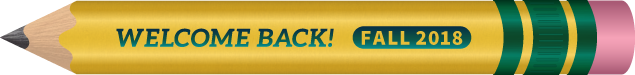Image is a graphic of a sharpened yellow pencil with the text "WELCOME BACK! FALL 2018."