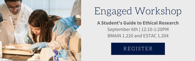 Photo of female student actively conducting research. Text that reads "Engaged Workshop: A Student's Guide to Ethical Research - September 6th from 12:10-1:20pm. LOCATION: BMAIN 1.220 and ESTAC 1.204"