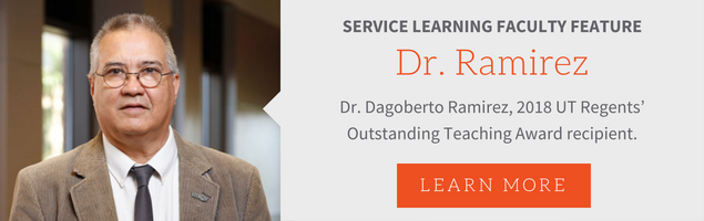  Photo of Dr. Dagoberto Ramirez. Text reads "Service Learning Faculty Feature - Dr. Ramirez. Dr. Dagoberto Ramirez, 2018 UT Regents' Outstanding Teaching Award recipient."