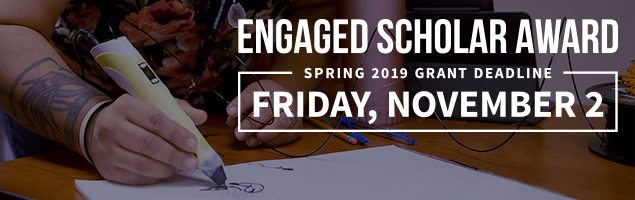 Engaged Scholarship Award: Spring 2019 Grant Deadline, Friday, November 2
