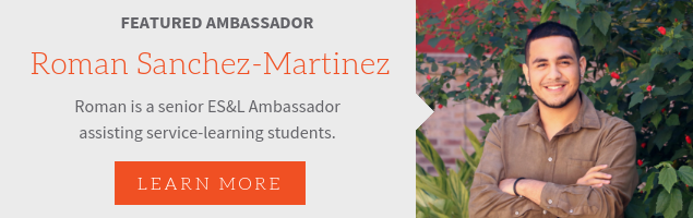 Featured Ambassador, Roman Sanchez-Martinez. Roman is a senior ES&L Ambassador assisting service-learning students.