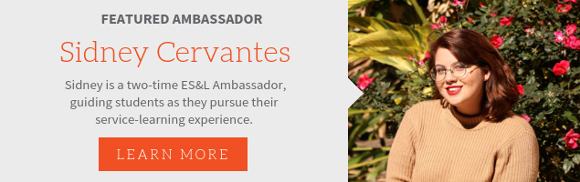 Featured Ambassador, Sidney Cervantes. Sidney is a two-time ES&L Ambassador, guiding students as they pursue their service-learning experience.