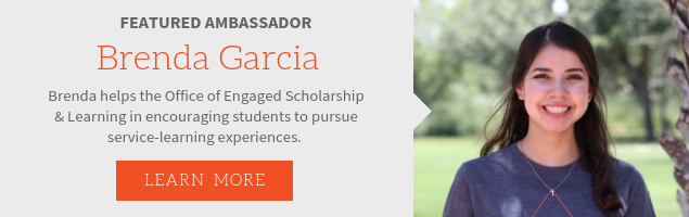 Featured Ambassador, Brenda Garcia. Brenda helps the Office of Engaged Scholarshop & Learning in encouraging students to pursue service-learning experiences.