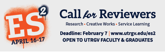  Call for reviewers. Deadine: February 7. Apply at www.utrgv.edu/es2. Open to UTRGV faculty & graduates