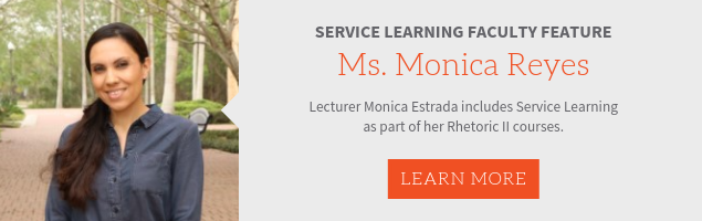 Service Learning Faculty Feature, Ms. Monica Reyes. Lecturer Monica Estrada includes Service Learning as part of her Rhetoric II courses.