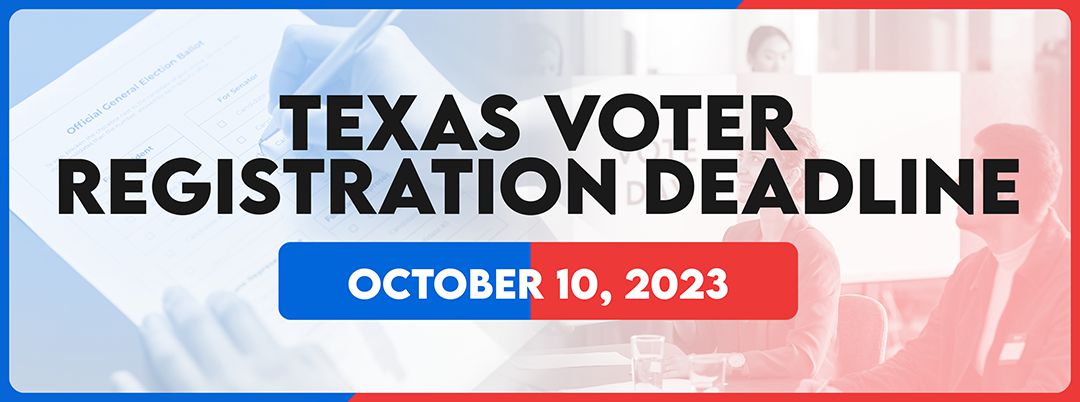 October 10 - TX Voter Registration Deadline