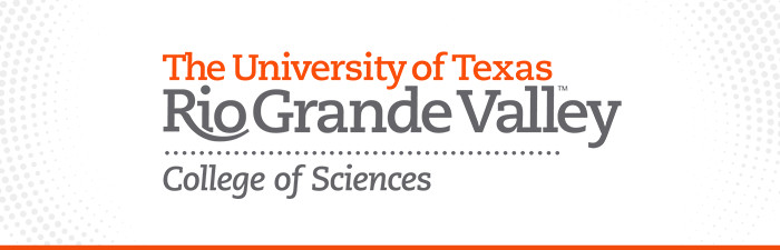 The U
	niversity of Texas Rio Grande Valley | College of Sciences