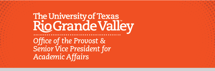 The University of Texas Rio Grande Valley | Office of the Provost and Senior Vice President for Academic Affairs