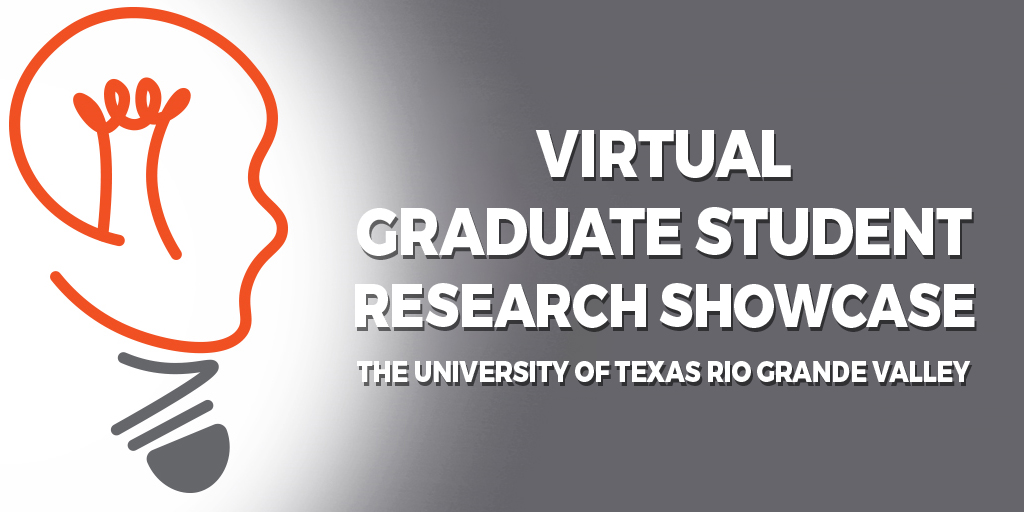 Graduate Research Showcase- The University of Texas Rio Grande Valley