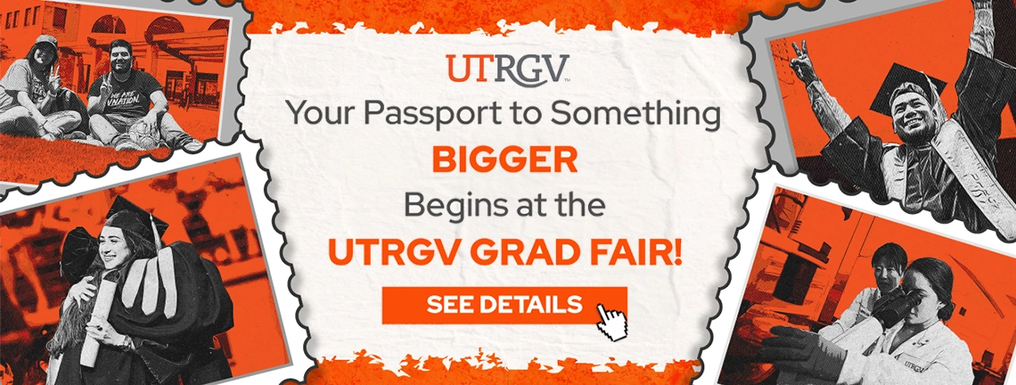 [UTRGV] Your Passport to Something BIGGER Begins at the UTRGV GRAD FAIR. See details.