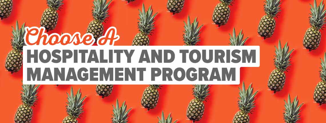 Choose a Hospitality and tourism management program