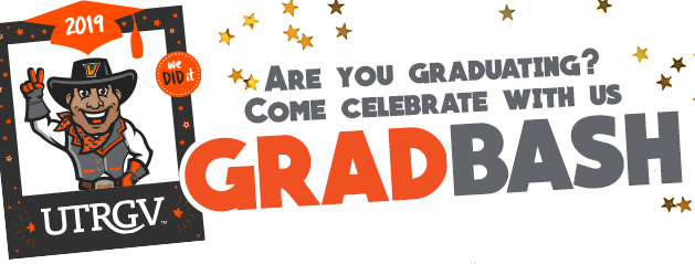 2019 | We Did it | UTRGV | Are you graduating? Come celebrate with us GRADBASH