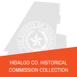 Hidalgo Co. Historical Commission Collection