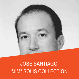 Jose Santiago, Jim, Solis Collection