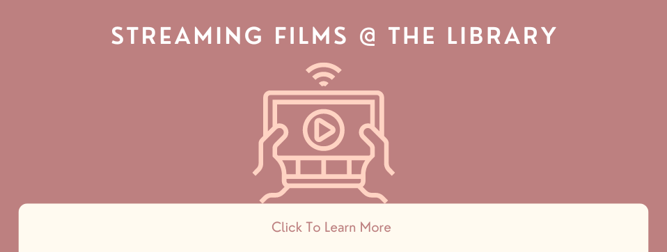 Streaming films at the library click to learn more Page Banner 