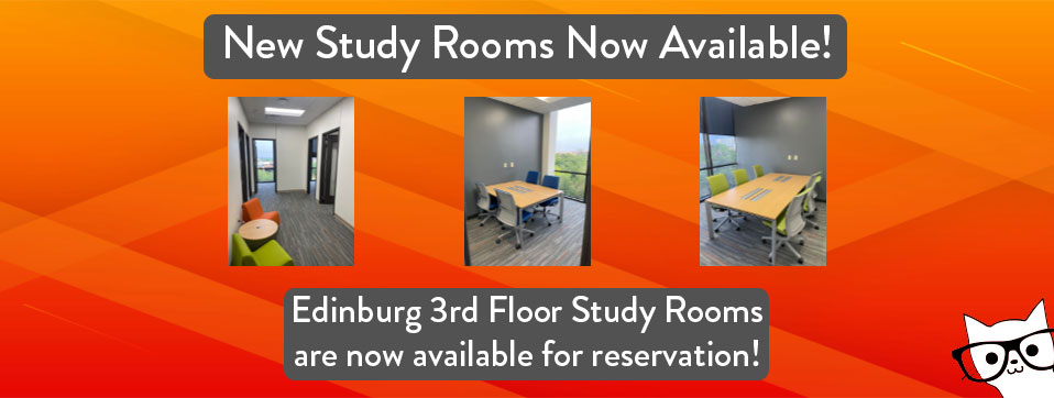 New study rooms available for reservation! Edinburg 3rd Floor Study Rooms are now available for reservation!