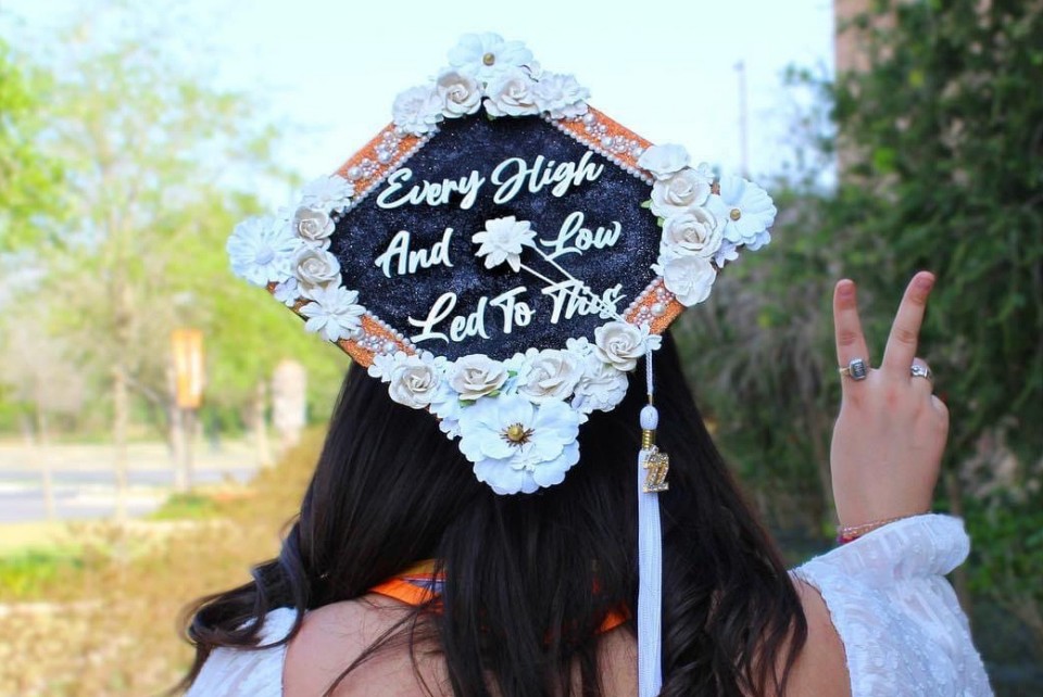 Victoria (Tori) Lozano's graduation cap with words: "Every High And Low Led to This"