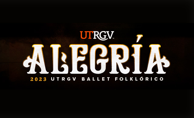 UTRGV Ballet Folklórico presents - Alegría 