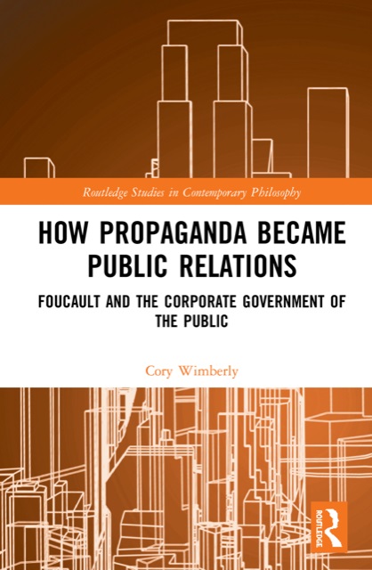 How Propaganda Became Public Relations: Foucault and the Corporate Government of the Public