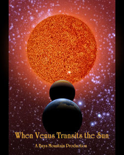 When Venus Transits the Sun - A Baya Mountain Production