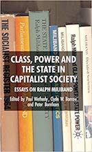 Class, Power and the State in Capitalist Society: Essays on Ralph Miliband