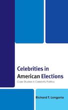 Celebrities in American Elections: Case Studies in Celebrity Politics