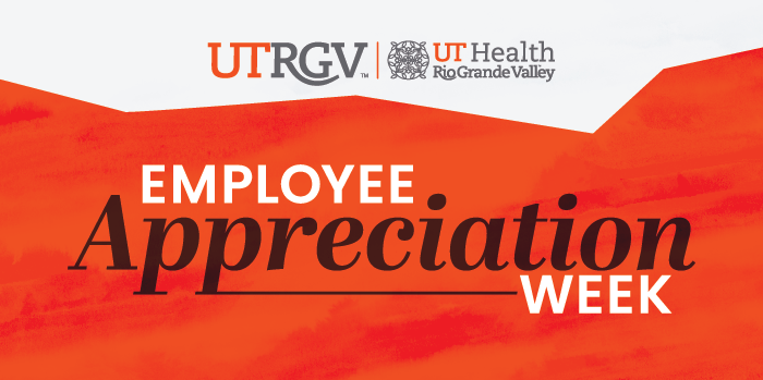 UTRGV. UT Health Rio Grande Valley. Employee Appreciation Week.